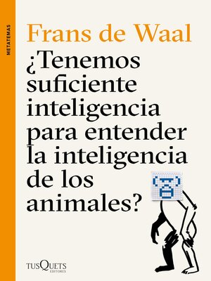cover image of ¿Tenemos suficiente inteligencia para entender la inteligencia de los animales?
